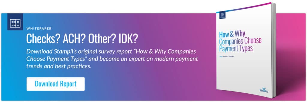 Checks? ACH? Other? IDK? Click Here to Download Stampli's How & Why Companies Choose Payment Types Whitepaper