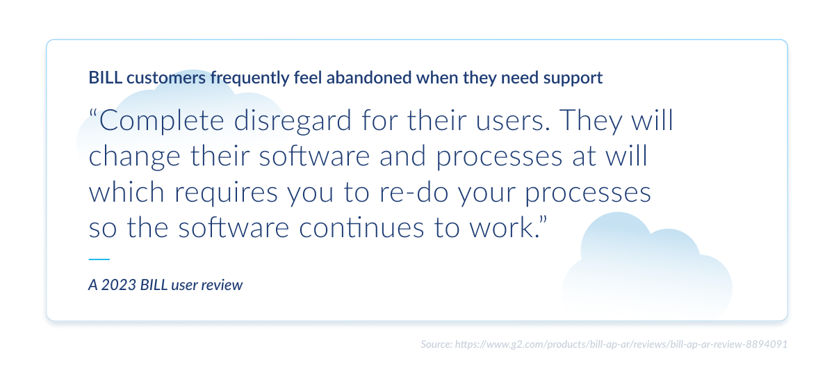 Customer review criticizing BILL for disregarding users, changing software arbitrarily, and forcing process redos to maintain compatibility.