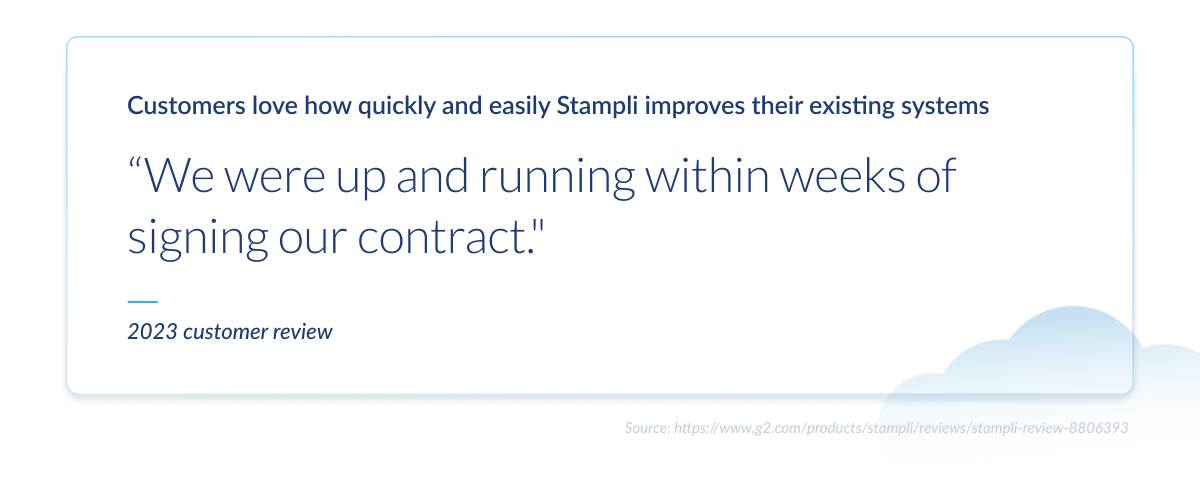 Customer review stating Stampli helped them get up and running within weeks of signing the contract.